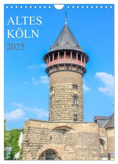 Altes Köln (Wandkalender 2025 DIN A4 hoch), CALVENDO Monatskalender - Calvendo;Stock, pixs:sell@Adobe