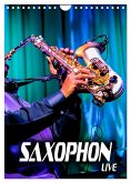 Saxophon live (Wandkalender 2025 DIN A4 hoch), CALVENDO Monatskalender