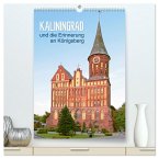 Kaliningrad und seine Erinnerung an Königsberg (hochwertiger Premium Wandkalender 2025 DIN A2 hoch), Kunstdruck in Hochglanz
