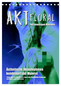 Aktfloral (Tischkalender 2025 DIN A5 hoch), CALVENDO Monatskalender - Calvendo;Wehrle & Uwe Frank, Black&White Fotodesign, Ralf
