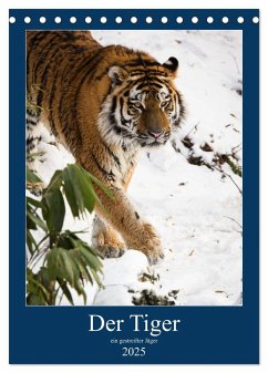 Der Tiger - ein gestreifter Jäger (Tischkalender 2025 DIN A5 hoch), CALVENDO Monatskalender