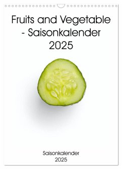 Fruits and Vegetable - Saisonkalender 2025 (Wandkalender 2025 DIN A3 hoch), CALVENDO Monatskalender - Calvendo;Same