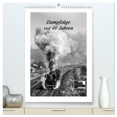 Dampfzüge vor 40 Jahren (hochwertiger Premium Wandkalender 2025 DIN A2 hoch), Kunstdruck in Hochglanz - Calvendo;Dietsch, Manfred