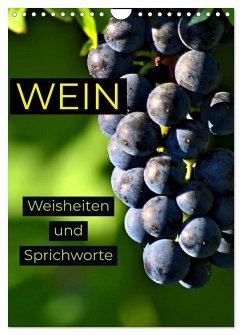 WEIN Weisheiten und Sprichworte (Wandkalender 2025 DIN A4 hoch), CALVENDO Monatskalender