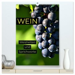 WEIN Weisheiten und Sprichworte (hochwertiger Premium Wandkalender 2025 DIN A2 hoch), Kunstdruck in Hochglanz