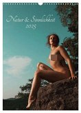 Natur und Sinnlichkeit (Wandkalender 2025 DIN A3 hoch), CALVENDO Monatskalender