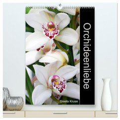 Orchideenliebe (hochwertiger Premium Wandkalender 2025 DIN A2 hoch), Kunstdruck in Hochglanz - Calvendo;Kruse, Gisela