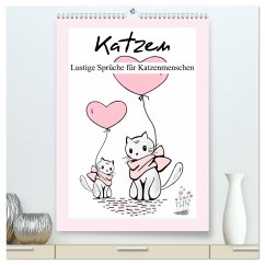 Katzen. Lustige Sprüche für Katzenmenschen (hochwertiger Premium Wandkalender 2025 DIN A2 hoch), Kunstdruck in Hochglanz