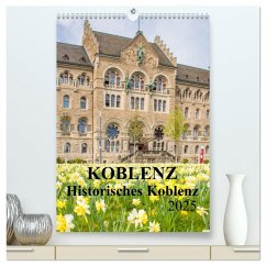 Koblenz - Historisches Koblenz (hochwertiger Premium Wandkalender 2025 DIN A2 hoch), Kunstdruck in Hochglanz - Calvendo;pixs:sell