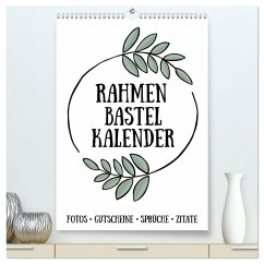 Rahmen Bastel-Kalender - DIY Fotos-Sprüche-Zitate (hochwertiger Premium Wandkalender 2025 DIN A2 hoch), Kunstdruck in Hochglanz - Calvendo;Speer, Michael