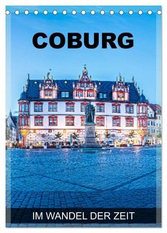 Coburg - im Wandel der Zeit (Tischkalender 2025 DIN A5 hoch), CALVENDO Monatskalender