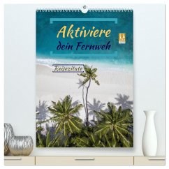 Aktiviere dein Fernweh Reisezitate (hochwertiger Premium Wandkalender 2025 DIN A2 hoch), Kunstdruck in Hochglanz - Calvendo;Michel, Susan