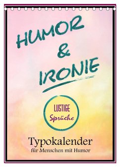 Humor und Ironie. Lustige Sprüche (Tischkalender 2025 DIN A5 hoch), CALVENDO Monatskalender - Hurley, Rose