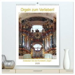 Orgeln zum Verlieben! (hochwertiger Premium Wandkalender 2025 DIN A2 hoch), Kunstdruck in Hochglanz - Calvendo;Vier, Bettina