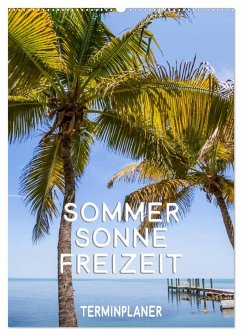 Sommer, Sonne, Freizeit / Terminplaner (Wandkalender 2025 DIN A2 hoch), CALVENDO Monatskalender