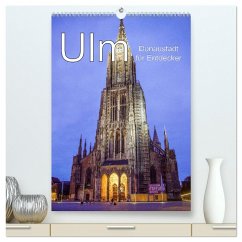 Ulm - Donaustadt für Entdecker (hochwertiger Premium Wandkalender 2025 DIN A2 hoch), Kunstdruck in Hochglanz