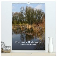 Faszination Hochwasser - Urdenbacher Kämpe (hochwertiger Premium Wandkalender 2025 DIN A2 hoch), Kunstdruck in Hochglanz