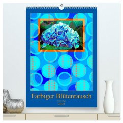 Farbiger Blütenrausch (hochwertiger Premium Wandkalender 2025 DIN A2 hoch), Kunstdruck in Hochglanz