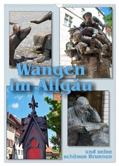 Wangen im Allgäu und seine schönen Brunnen (Wandkalender 2025 DIN A3 hoch), CALVENDO Monatskalender - Calvendo;J. Richtsteig, Walter