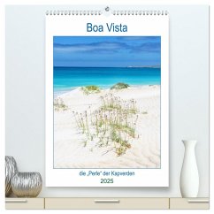 Boa Vista - die ¿Perle¿ der Kapverden (hochwertiger Premium Wandkalender 2025 DIN A2 hoch), Kunstdruck in Hochglanz