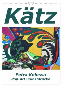 Kätz, Petra Kolossa, Pop-Art-Kunstdrucke (Wandkalender 2025 DIN A4 hoch), CALVENDO Monatskalender