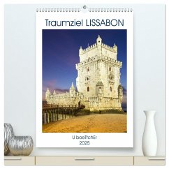 Traumziel LISSABON (hochwertiger Premium Wandkalender 2025 DIN A2 hoch), Kunstdruck in Hochglanz - Boettcher, U.