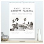 HAIKU ZENGA AUGUSTA RAURICA (hochwertiger Premium Wandkalender 2025 DIN A2 hoch), Kunstdruck in Hochglanz