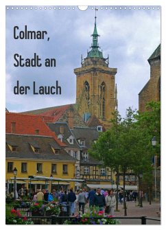 Colmar, Stadt an der Lauch (Wandkalender 2025 DIN A3 hoch), CALVENDO Monatskalender