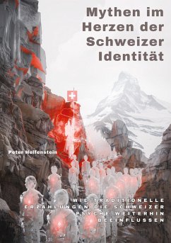 Mythen im Herzen der Schweizer Identität - Helfenstein, Peter