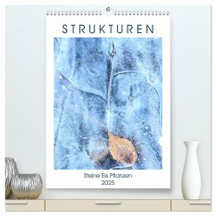 Strukturen - Steine, Eis, Pflanzen (hochwertiger Premium Wandkalender 2025 DIN A2 hoch), Kunstdruck in Hochglanz
