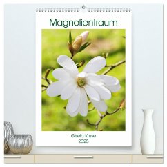 Magnolientraum (hochwertiger Premium Wandkalender 2025 DIN A2 hoch), Kunstdruck in Hochglanz - Calvendo;Kruse, Gisela