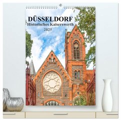 Düsseldorf - Historisches Kaiserswerth (hochwertiger Premium Wandkalender 2025 DIN A2 hoch), Kunstdruck in Hochglanz