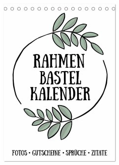 Rahmen Bastel-Kalender - DIY Fotos-Sprüche-Zitate (Tischkalender 2025 DIN A5 hoch), CALVENDO Monatskalender