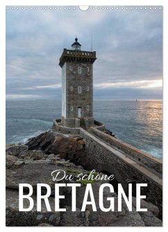 Du schöne Bretagne (Wandkalender 2025 DIN A3 hoch), CALVENDO Monatskalender - Calvendo;Bremser, Christian