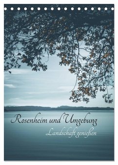 Rosenheim und Umgebung ... Landschaft genießen (Tischkalender 2025 DIN A5 hoch), CALVENDO Monatskalender