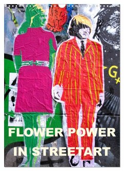 Flower Power in StreetArt (Wandkalender 2025 DIN A3 hoch), CALVENDO Monatskalender