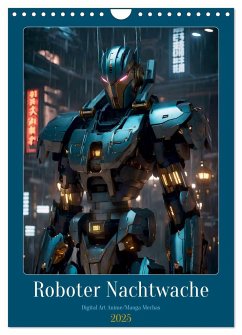 Roboter Nachtwache (Wandkalender 2025 DIN A4 hoch), CALVENDO Monatskalender