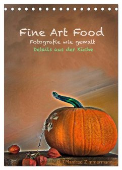 Fine Art Food (Tischkalender 2025 DIN A5 hoch), CALVENDO Monatskalender