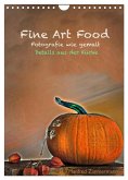 Fine Art Food (Wandkalender 2025 DIN A4 hoch), CALVENDO Monatskalender