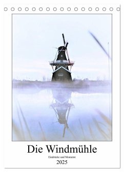 Die Windmühle - Eindrücke und Momente (Tischkalender 2025 DIN A5 hoch), CALVENDO Monatskalender