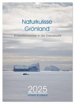 Naturkulisse Grönland - Expeditionsreise in die Diskobucht (Wandkalender 2025 DIN A3 hoch), CALVENDO Monatskalender - Calvendo;& Urbach, Urbach