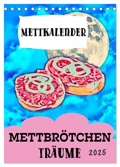 Mettbrötchen Träume - Mettkalender (Tischkalender 2025 DIN A5 hoch), CALVENDO Monatskalender - Mettfluencer, Mettfluencer