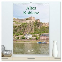 Altes Koblenz (hochwertiger Premium Wandkalender 2025 DIN A2 hoch), Kunstdruck in Hochglanz