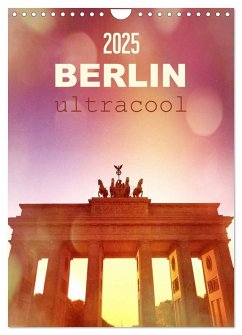 BERLIN ultracool (Wandkalender 2025 DIN A4 hoch), CALVENDO Monatskalender