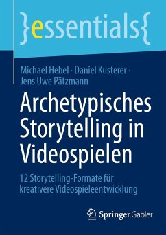 Archetypisches Storytelling in Videospielen - Hebel, Michael;Kusterer, Daniel;Pätzmann, Jens Uwe