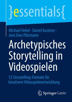 Archetypisches Storytelling in Videospielen - Hebel, Michael;Kusterer, Daniel;Pätzmann, Jens Uwe