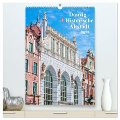 Danzig - Historische Altstadt (hochwertiger Premium Wandkalender 2025 DIN A2 hoch), Kunstdruck in Hochglanz - Calvendo;pixs:sell