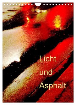 Licht und Asphalt (Wandkalender 2025 DIN A4 hoch), CALVENDO Monatskalender