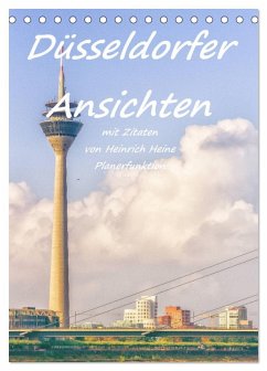 Düsseldorfer Ansichten mit Zitaten von Heinrich Heine - Planerfunktion (Tischkalender 2025 DIN A5 hoch), CALVENDO Monatskalender - Calvendo;Hackstein, Bettina