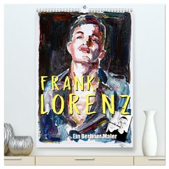 Frank Lorenz (hochwertiger Premium Wandkalender 2025 DIN A2 hoch), Kunstdruck in Hochglanz - Calvendo;Lorenz, Frank